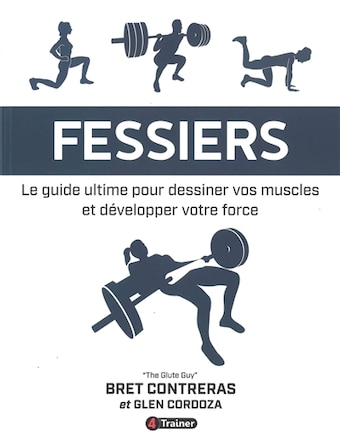 FESSIERS : LE GUIDE ULTIME POUR DESSINER VOS MUSCLES ET DÉVELOPPER VOTRE FORCE