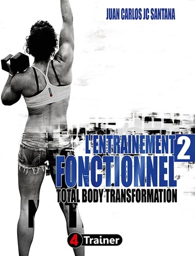 Couverture_L'ENTRAÎNEMENT FONCTIONNEL 2 : TOTAL BODY TRANSFORMATION