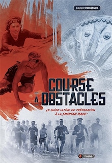 Front cover_COURSE À OBSTACLES : LE GUIDE ULTIME DE PRÉPARATION À LA SPARTAN RACE