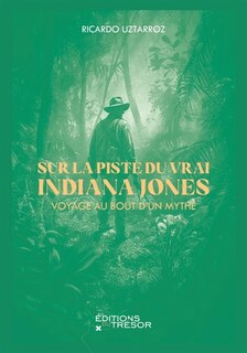 Front cover_Sur la piste du vrai Indiana Jones