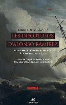 Infortunes d'Alonso Ramirez (Les): Pirates et l'empire espagnol à la fin du XVIIe siècle (Les)