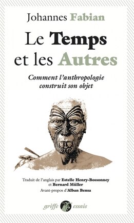 Temps et les autres (Le): Comment l'anthropologie construit son objet