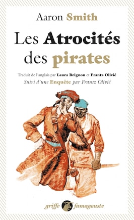 Les atrocités des pirates: récit véridique des souffrances sans exemple endurées par l'auteur pendant sa captivité parmi les pirates de l'île de Cuba