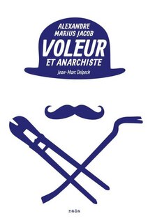 Voleur et anarchiste: Alexandre Marius Jacob