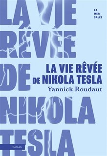 Couverture_La vie rêvée de Nikola Tesla