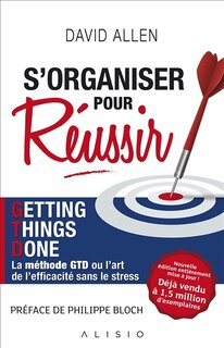 Front cover_S'organiser pour réussir : getting things done, la méthode GTD ou l'art de l'efficacité sans le stress