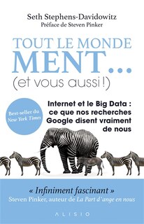 Front cover_Tout le monde ment... et vous aussi ! : Internet et le big data : ce que nos recherches Google disent vraiment de nous