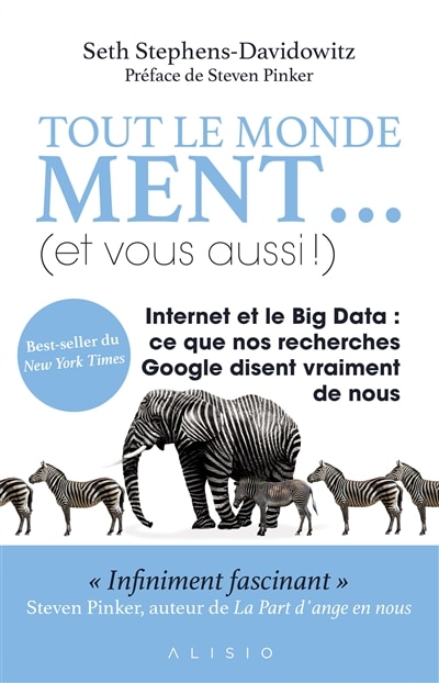 Front cover_Tout le monde ment... et vous aussi ! : Internet et le big data : ce que nos recherches Google disent vraiment de nous