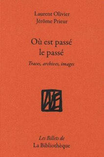 Front cover_Où est passé le passé ? : traces, archives, images