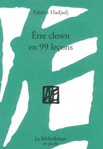 Couverture_Etre clown en 99 leçons : guide (pas très pratique), essai (raté), récit (peu romanesque)