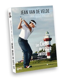 Les clefs de votre swing: maîtrisez vos trajectoires