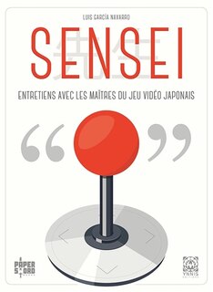 Front cover_Sensei : entretiens avec les maîtres du jeu vidéo japonais
