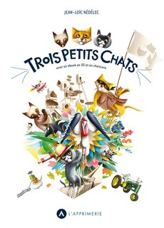 Trois petits chats: avec un ebook en 3D et en chansons