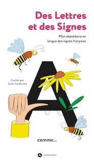 Des lettres et des signes: mon abécédaire en langue des signes française