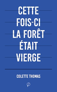Cette fois-ci la forêt était vierge: Fragments posthumes