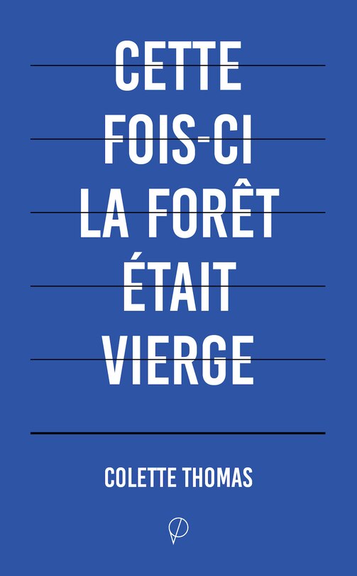 Cette fois-ci la forêt était vierge: Fragments posthumes