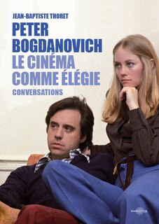 Le cinéma comme élégie: conversations avec Peter Bogdanovich