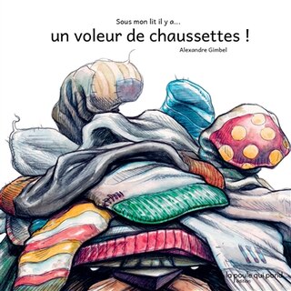 Couverture_Sous mon lit il y a... un voleur de chaussettes !