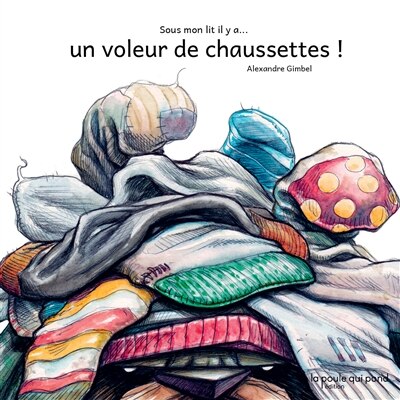 Couverture_Sous mon lit il y a... un voleur de chaussettes !