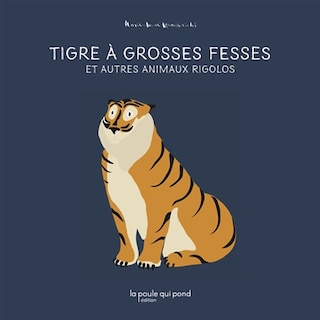 Front cover_Tigre à grosses fesses : et autres animaux rigolos