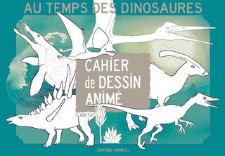 Front cover_Au temps des dinosaures : cahier de dessin animé