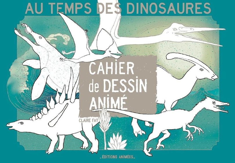 Front cover_Au temps des dinosaures : cahier de dessin animé