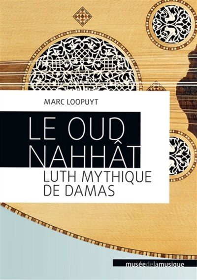 Front cover_Le oud Nahhât, luth mythique de Damas