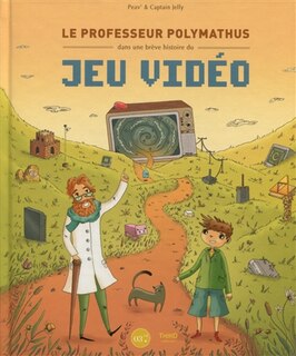 Front cover_Le professeur Polymathus dans une brève histoire du jeu vidéo