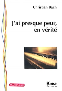 Front cover_J'ai presque peur, en vérité : biographie d'un musicien qui n'a jamais existé
