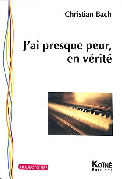 Front cover_J'ai presque peur, en vérité : biographie d'un musicien qui n'a jamais existé