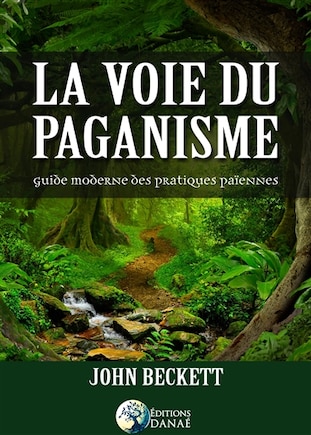 La voie du paganisme: un guide pratique du paganisme moderne