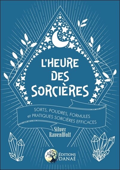Front cover_L'heure des sorcières : sorts, poudres, formules et pratiques sorcières efficaces