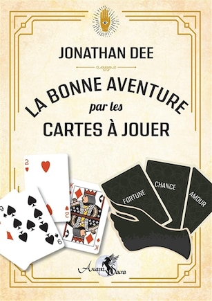 LA BONNE AVENTURE PAR LES CARTES À JOUER