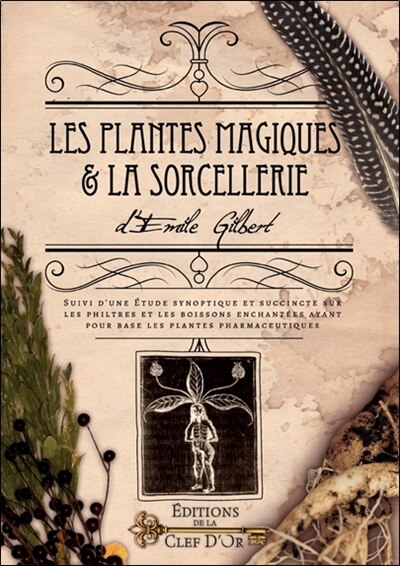 Front cover_Les plantes magiques & la sorcellerie ; Etude synoptique et succincte sur les philtres et les boissons enchantées ayant pour base les plantes phamarceutiques