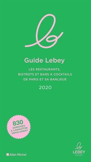 Guide Lebey: les restaurants, bistrots et bars à cocktails de Paris et sa banlieue