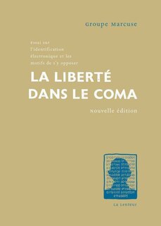 La liberté dans le coma: essai sur l'identification électronique et les motifs de s'y opposer