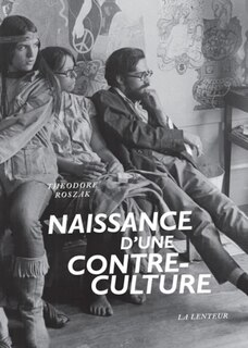 Naissance d'une contre-culture: réflexions sur la société technocratique et l'opposition de la jeunesse