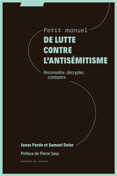 Front cover_Petit manuel de lutte contre l'antisémitisme : reconnaître, décrypter, combattre