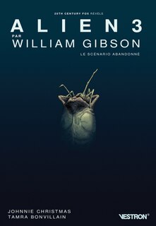 Alien 3 par William Gibson: le scénario abandonné
