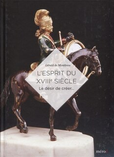 Front cover_L'esprit du XVIIIe si&egrave;cle : le d&eacute;sir de cr&eacute;er...