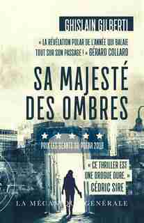 LA TRILOGIE DES OMBRES TOME 1 SA MAJESTÉ DES OMBRES : THRILLER de Ghislain Gilberti