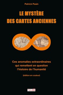 Front cover_Le mystère des cartes anciennes : ces anomalies extraordinaires qui remettent en question l'histoire de l'humanité