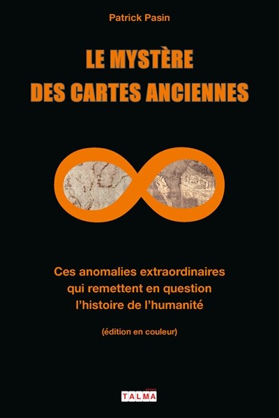 Front cover_Le mystère des cartes anciennes : ces anomalies extraordinaires qui remettent en question l'histoire de l'humanité
