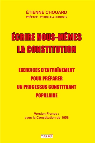 Couverture_Ecrire nous-mêmes la Constitution : exercices d'entraînement pour préparer un processus constituant populaire : #CitoyensConstituants