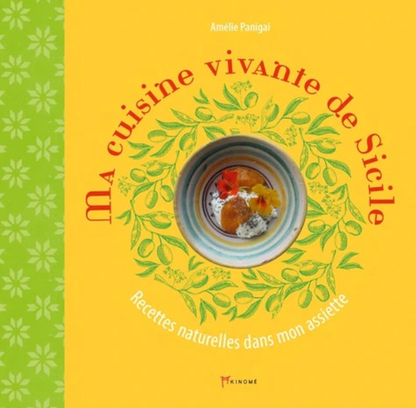 Couverture_Ma cuisine vivante de Sicile : recettes naturelles dans mon assiette