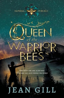 Queen of the Warrior Bees: One misfit girl and 50,000 bees