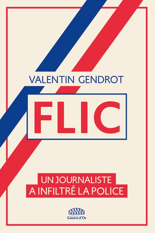 Couverture_Flic : un journaliste a infiltré la police