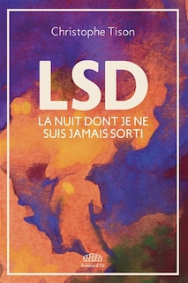Front cover_LSD : la nuit dont je ne suis jamais sorti