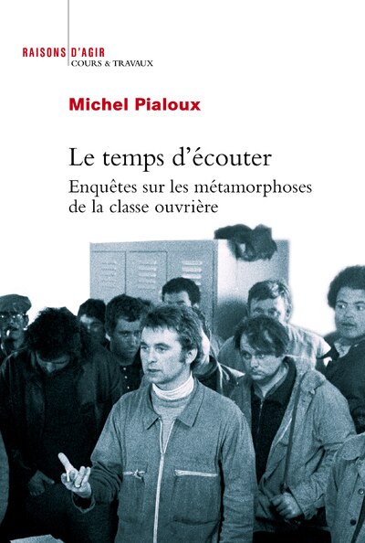 Couverture_Le temps d'écouter : enquêtes sur les métamorphoses de la classe ouvrière