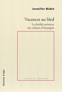 Couverture_Vacances au bled : la double présence des enfants d'immigrés
